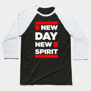 New Day New Spirit Inspiration Motivational Quote Baseball T-Shirt